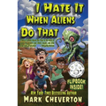 I Hate It When Aliens Do That