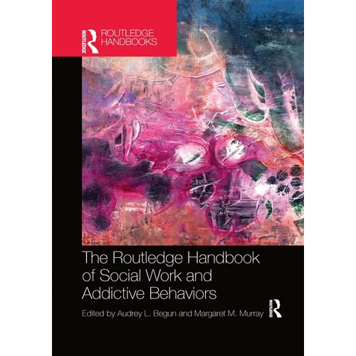 The Routledge Handbook of Social Work and Addictive Behaviors