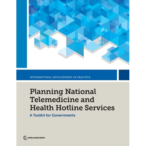 Planning National Telemedicine and Health Hotline Services: A Toolkit for Governments