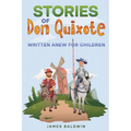 Stories of Don Quixote: Written Anew for Children