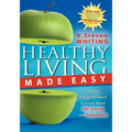 Healthy Living Made Easy: The Only Things You Need to Know about Diet, Exercise and Supplements