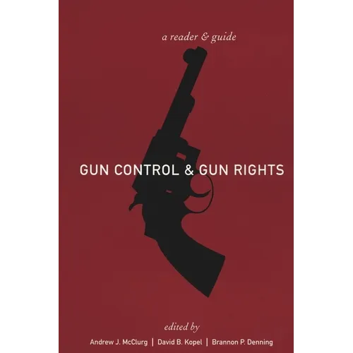 Gun Control and Gun Rights: A Reader and Guide