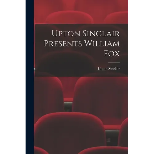 Upton Sinclair Presents William Fox