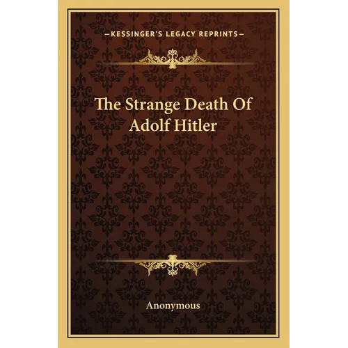 The Strange Death Of Adolf Hitler