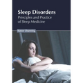 Sleep Disorders: Principles and Practice of Sleep Medicine