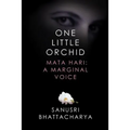 One Little Orchid: Mata Hari: A Marginal Voice
