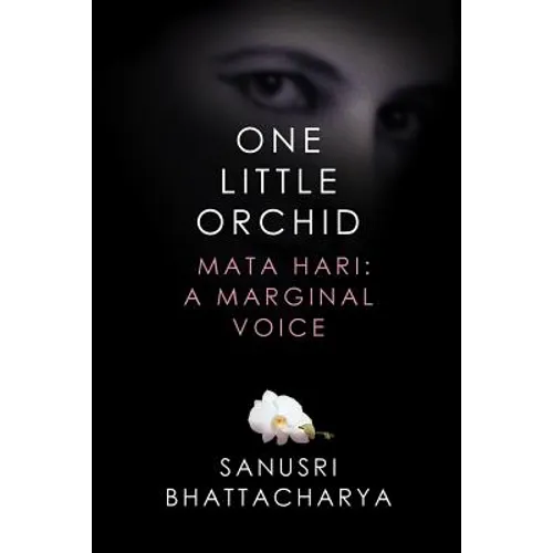 One Little Orchid: Mata Hari: A Marginal Voice