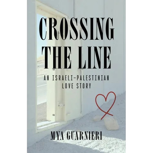 Crossing the Line: An Israeli-Palestinian Love Story