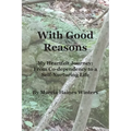 With Good Reasons: My Heartfelt Journey: From Co-dependency to a Self-Nurturing Life