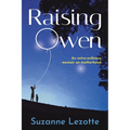 Raising Owen: An Extra-Ordinary Memoir on Motherhood