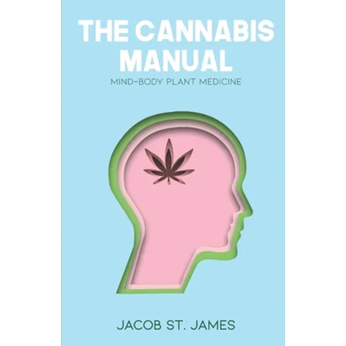 The Cannabis Manual: Reprogramming the body and mind for wellness