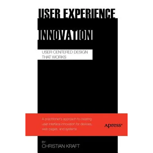 User Experience Innovation: User Centered Design That Works