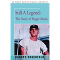 Still A Legend: The Story of Roger Maris