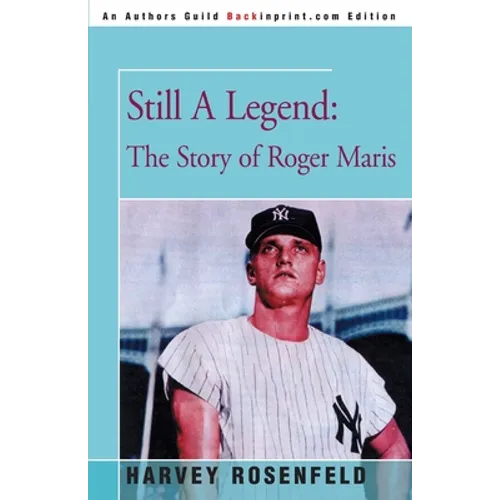 Still A Legend: The Story of Roger Maris