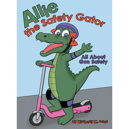 Allie the Safety Gator: All About Gun Safety