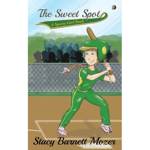 The Sweet Spot: A Sporty Girl Book
