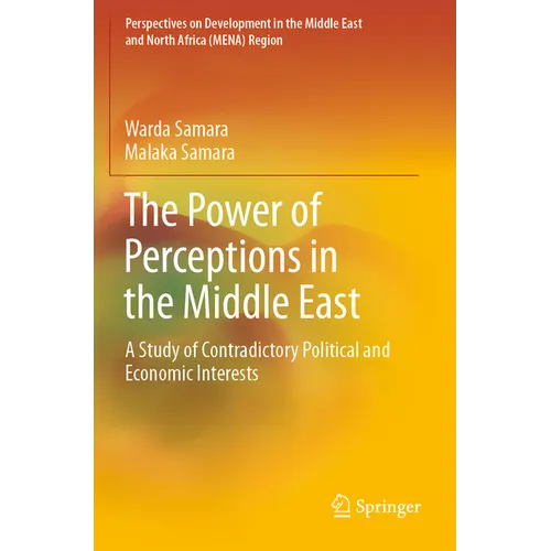 The Power of Perceptions in the Middle East: A Study of Contradictory Political and Economic Interests