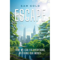 Escape: How We Can Fix Everything by Fixing Our Money