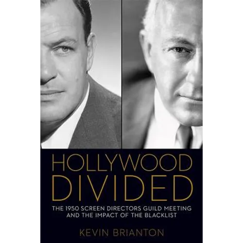 Hollywood Divided: The 1950 Screen Directors Guild Meeting and the Impact of the Blacklist