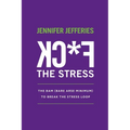 F*CK The Stress: The BAM (Bare Arse Minimum) To Break The Stress Loop
