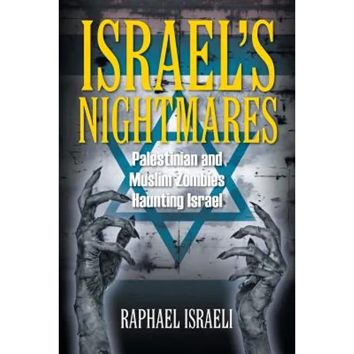 Israel's Nightmares: Palestinian and Muslim Zombies Haunting Israel