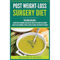 Post Weight-Loss Surgery Diet: Gastric Bypass Cookbook, Gastric Sleeve Cookbook (Quick And Easy, Before & After, Roux-en-Y, Coping Companion)