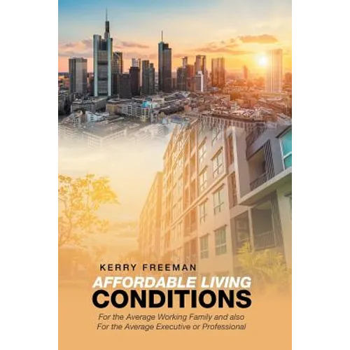 Affordable Living Conditions: For the Average Working Family and Also for the Average Executive or Professional