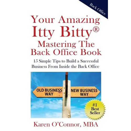 Your Amazing Itty Bitty Mastering The Back Office Book: Your Amazing Itty Bitty(R) Mastering The Back Office Book