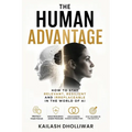 The Human Advantage: How to stay relevant, resilient and irreplaceable in the world of AI