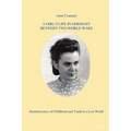 A Girl's Life in Germany Between Two World Wars: Reminiscences of Childhood and Youth in a Lost World