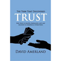The Tribe That Discovered Trust: How Trust is Created, Propagated, Lost and Regained in Commercial Interactions