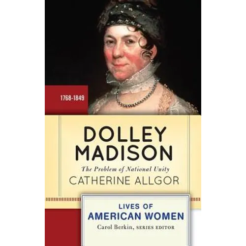 Dolley Madison: The Problem of National Unity