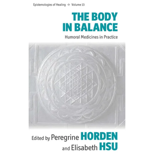The Body in Balance: Humoral Medicines in Practice
