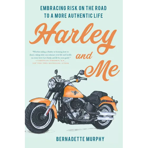 Harley and Me: Embracing Risk on the Road to a More Authentic Life