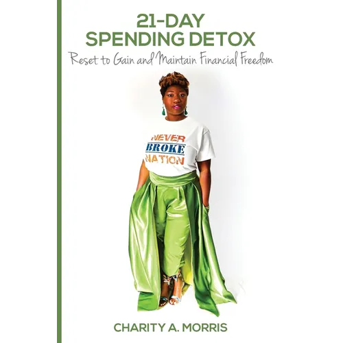 21-Day Spending Detox: Reset to Gain and Maintain Financial Freedom