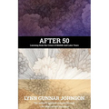 After 50: Learning from the Crises of Midlife and Later Years