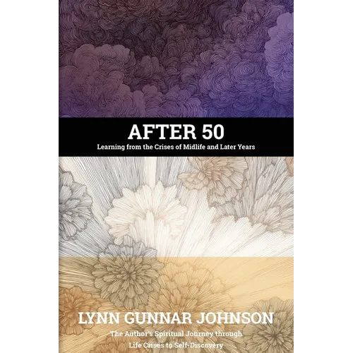 After 50: Learning from the Crises of Midlife and Later Years