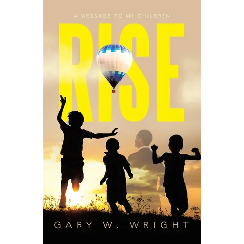Rise: A Message to my Children