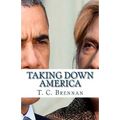 Taking Down America: the Destructive Policies of Barack Obama and Hillary Clinton