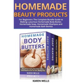 Homemade Beauty Products for Beginners: The Complete Bundle Guide to Making Luxurious Homemade Soap, Homemade Body Butter, & Homemade Shampoo Recipes