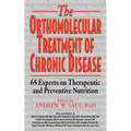 Orthomolecular Treatment of Chronic Disease: 65 Experts on Therapeutic and Preventive Nutrition