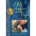 The Pet Healer Project: Stories of the Healing Bond Between Humans and Animals