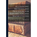 Accounting Methods and Procedure for Electric, Gas and Water Utilities [microform]