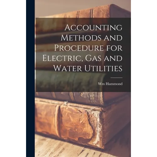 Accounting Methods and Procedure for Electric, Gas and Water Utilities [microform]