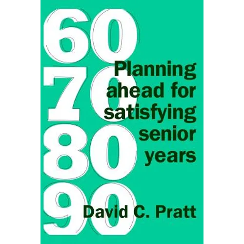60 70 80 90: Planning ahead for satisfying senior years