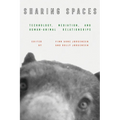 Sharing Spaces: Technology, Mediation, and Human-Animal Relationships