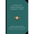 A Study Of Association In Insanity (1910)