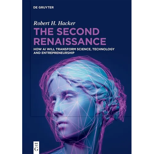The Second Renaissance: How AI Will Transform Science, Technology and Entrepreneurship