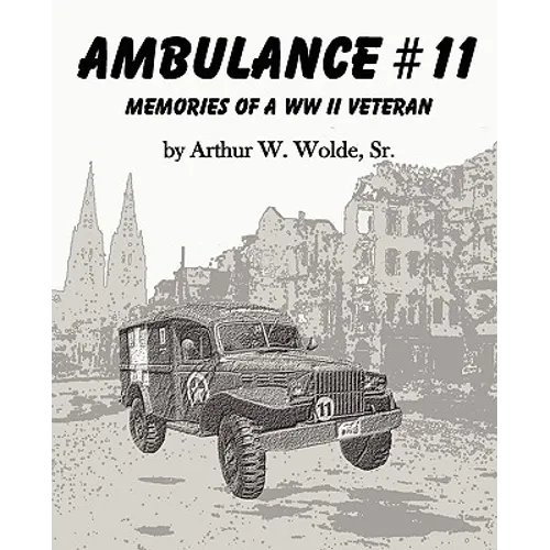 Ambulance #11 -- Memories of a WW II Veteran