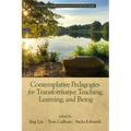 Contemplative Pedagogies for Transformative Teaching, Learning, and Being (hc)